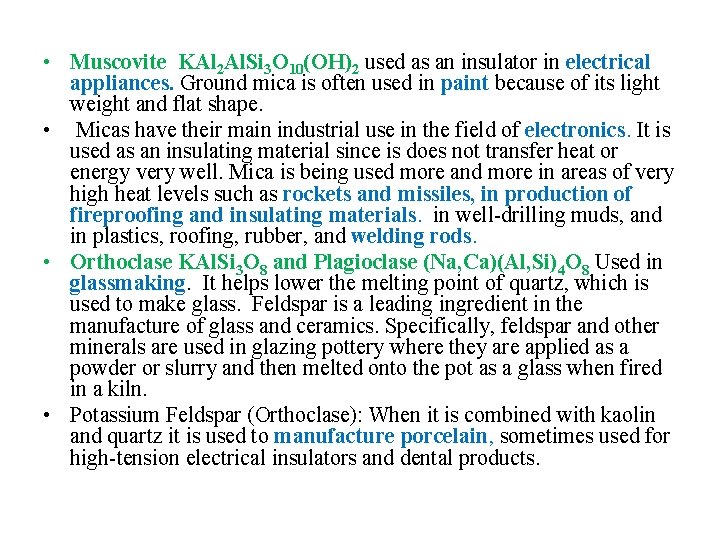  • Muscovite KAl 2 Al. Si 3 O 10(OH)2 used as an insulator