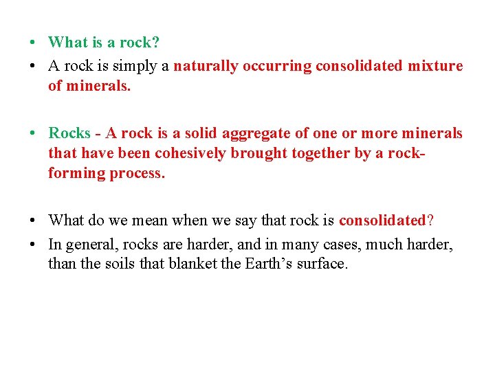  • What is a rock? • A rock is simply a naturally occurring