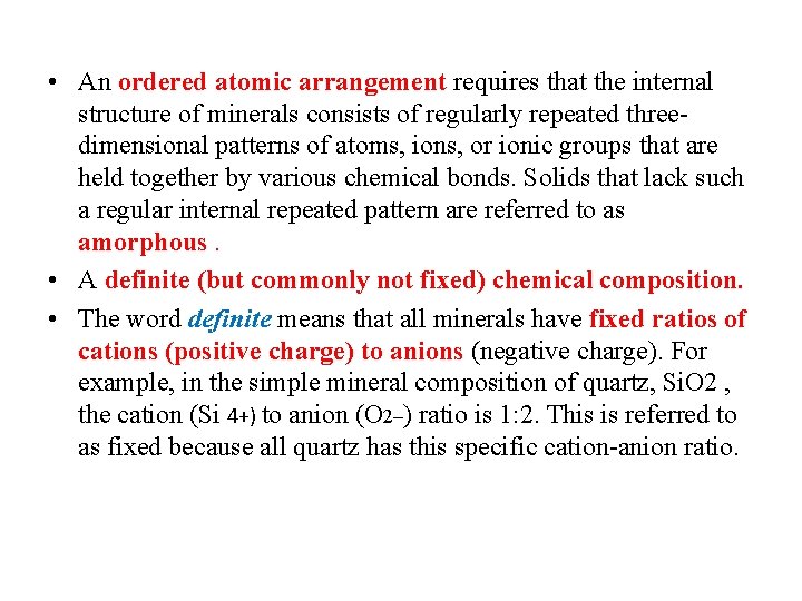  • An ordered atomic arrangement requires that the internal structure of minerals consists