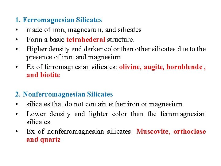 1. Ferromagnesian Silicates • made of iron, magnesium, and silicates • Form a basic