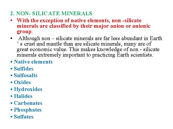 2. NON- SILICATE MINERALS • With the exception of native elements, non -silicate minerals