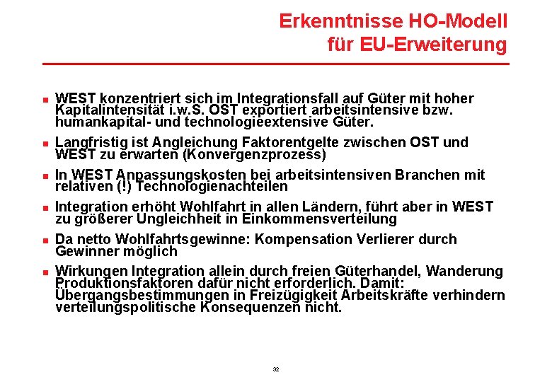 Erkenntnisse HO-Modell für EU-Erweiterung n n n WEST konzentriert sich im Integrationsfall auf Güter