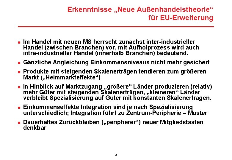 Erkenntnisse „Neue Außenhandelstheorie“ für EU-Erweiterung n n n Im Handel mit neuen MS herrscht