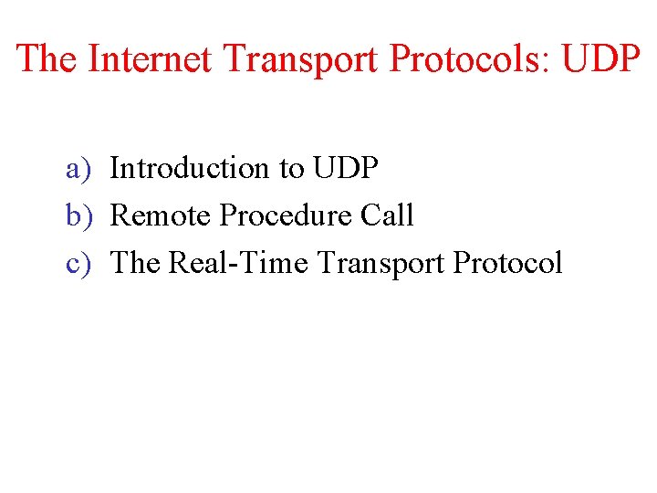 The Internet Transport Protocols: UDP a) Introduction to UDP b) Remote Procedure Call c)