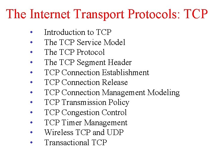 The Internet Transport Protocols: TCP • • • Introduction to TCP The TCP Service