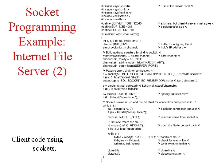 Socket Programming Example: Internet File Server (2) Client code using sockets. 