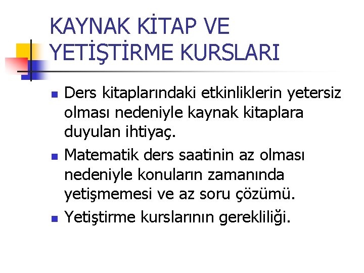 KAYNAK KİTAP VE YETİŞTİRME KURSLARI n n n Ders kitaplarındaki etkinliklerin yetersiz olması nedeniyle