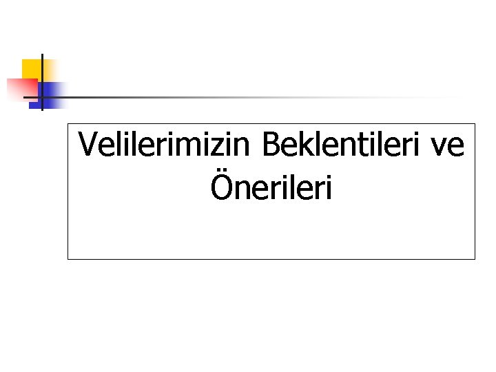 Velilerimizin Beklentileri ve Önerileri 