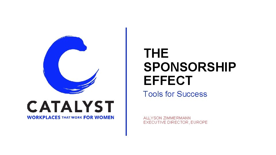 THE SPONSORSHIP EFFECT Tools for Success ALLYSON ZIMMERMANN EXECUTIVE DIRECTOR, EUROPE 