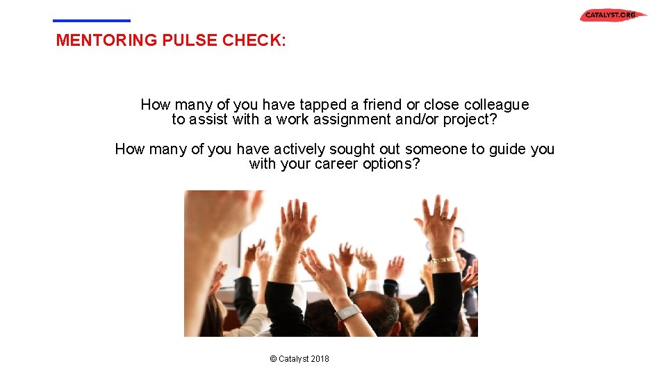 MENTORING PULSE CHECK: How many of you have tapped a friend or close colleague