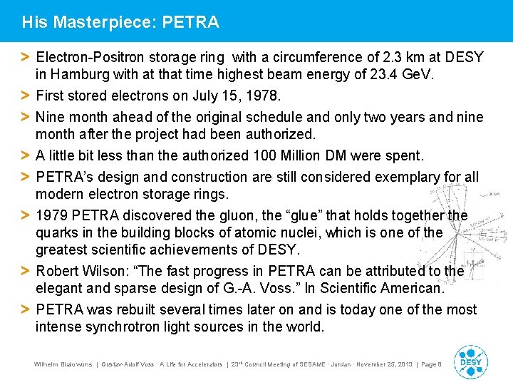 His Masterpiece: PETRA > Electron-Positron storage ring with a circumference of 2. 3 km