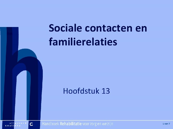 [Hier plaatje invoegen] Sociale contacten en familierelaties Hoofdstuk 13 [Hier titel van boek] 1