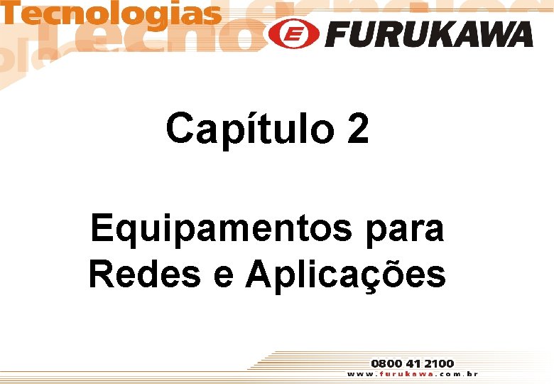 Capítulo 2 Equipamentos para Redes e Aplicações 