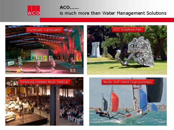 ACO…… is much more than Water Management Solutions Kunstwerk Karlshuette ACO Sculpture Park Schleswig