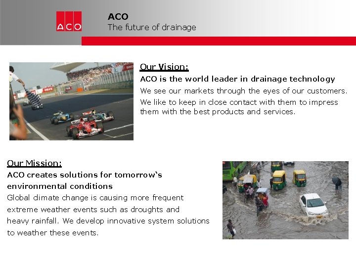 ACO The future of drainage Our Vision: ACO is the world leader in drainage