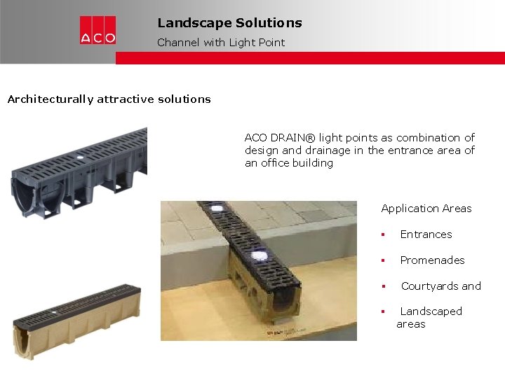 Landscape Solutions Channel with Light Point Architecturally attractive solutions ACO DRAIN® light points as