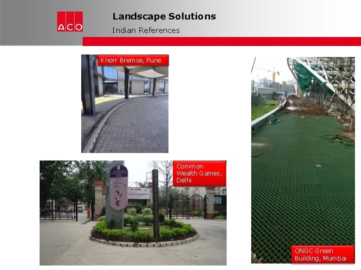 Landscape Solutions Indian References Knorr Bremse, Pune Common Wealth Games, Delhi ONGC Green Building,