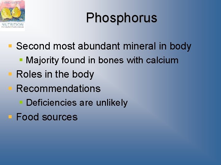 Phosphorus § Second most abundant mineral in body § Majority found in bones with