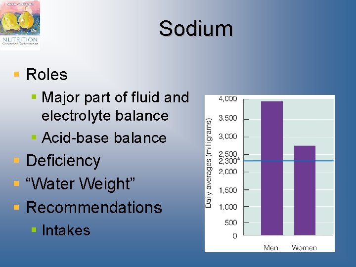 Sodium § Roles § Major part of fluid and electrolyte balance § Acid-base balance