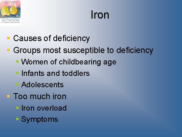 Iron § Causes of deficiency § Groups most susceptible to deficiency § Women of