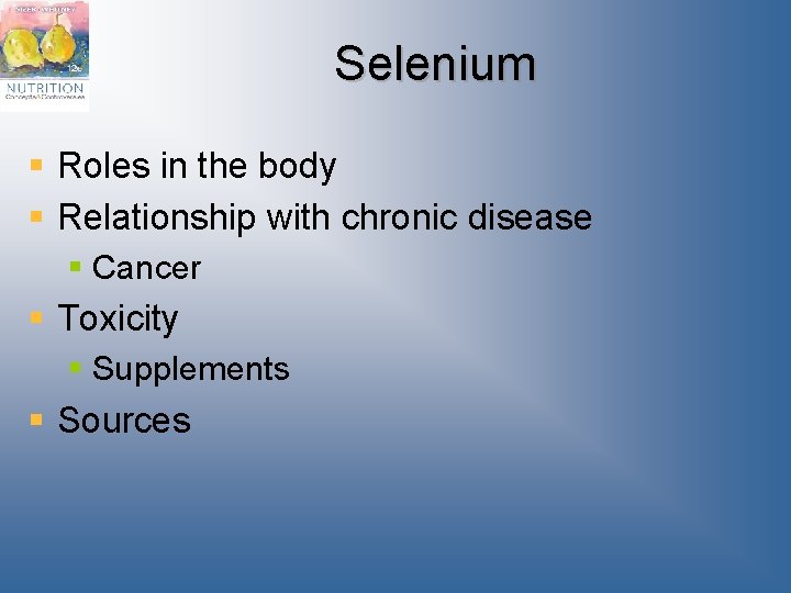 Selenium § Roles in the body § Relationship with chronic disease § Cancer §