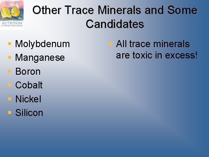 Other Trace Minerals and Some Candidates § § § Molybdenum Manganese Boron Cobalt Nickel