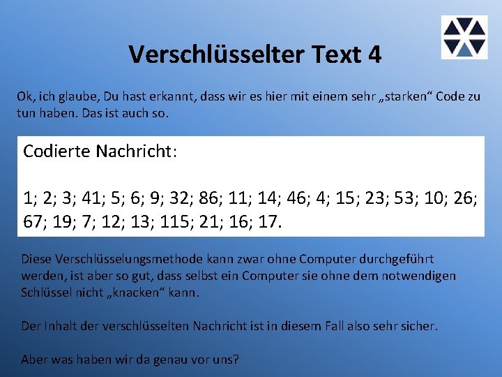 Verschlüsselter Text 4 Ok, ich glaube, Du hast erkannt, dass wir es hier mit