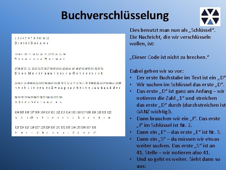 Buchverschlüsselung Dies benutzt man nun als „Schlüssel“. Die Nachricht, die wir verschlüsseln wollen, ist: