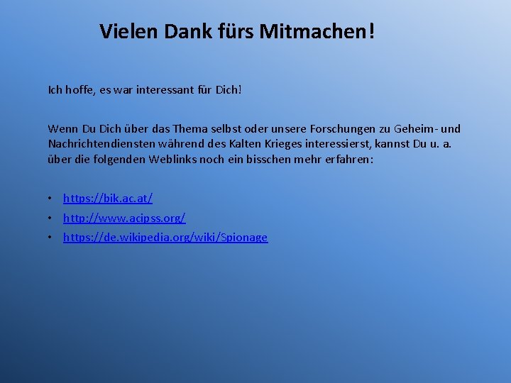 Vielen Dank fürs Mitmachen! Ich hoffe, es war interessant für Dich! Wenn Du Dich