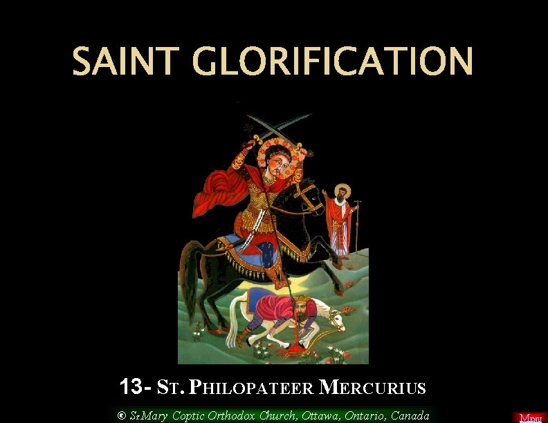 SAINT GLORIFICATION 13 - ST. PHILOPATEER MERCURIUS © ST. Mary Coptic Orthodox Church, Ottawa,
