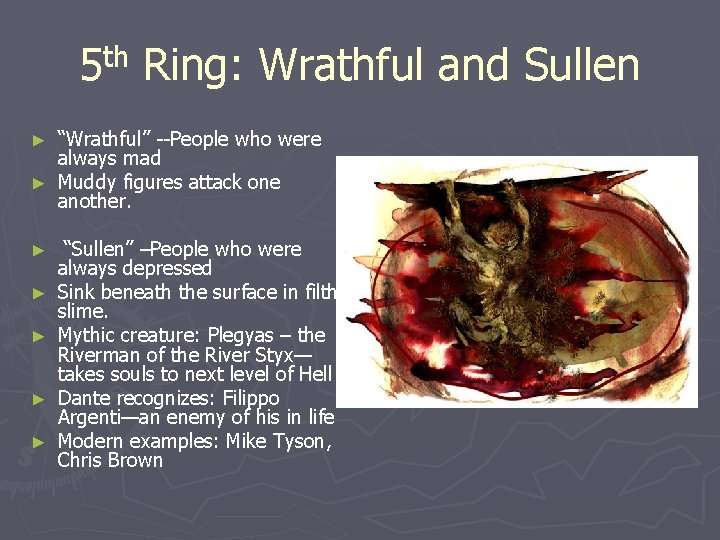th 5 Ring: Wrathful and Sullen “Wrathful” --People who were always mad ► Muddy