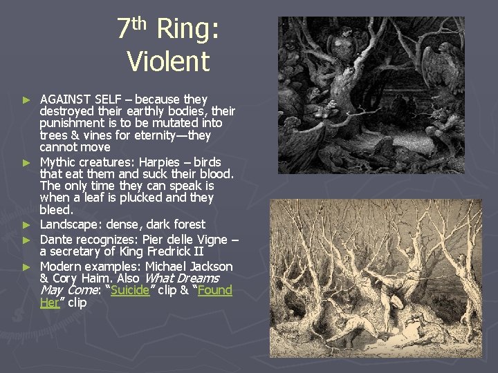 7 th Ring: Violent ► ► ► AGAINST SELF – because they destroyed their