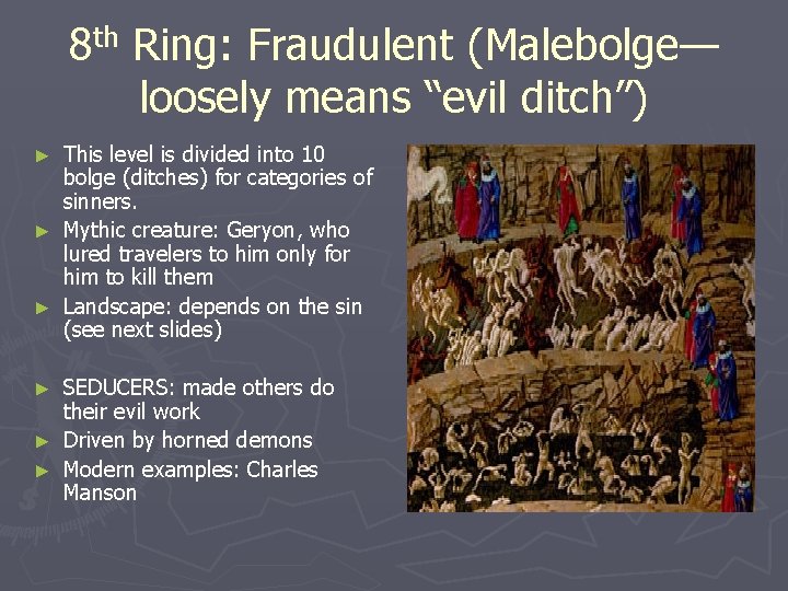 8 th Ring: Fraudulent (Malebolge— loosely means “evil ditch”) This level is divided into