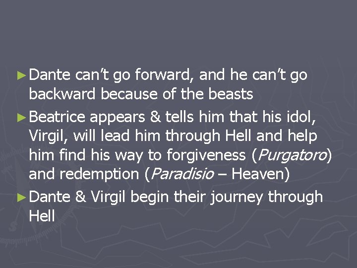 ► Dante can’t go forward, and he can’t go backward because of the beasts