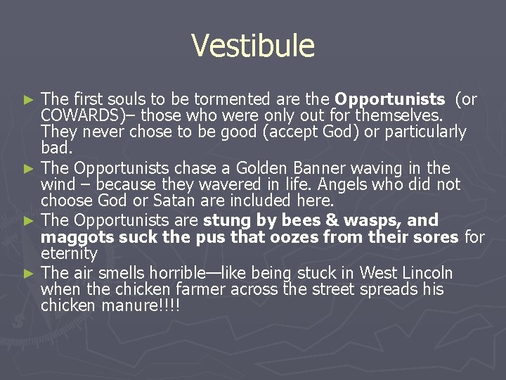 Vestibule The first souls to be tormented are the Opportunists (or COWARDS)– those who
