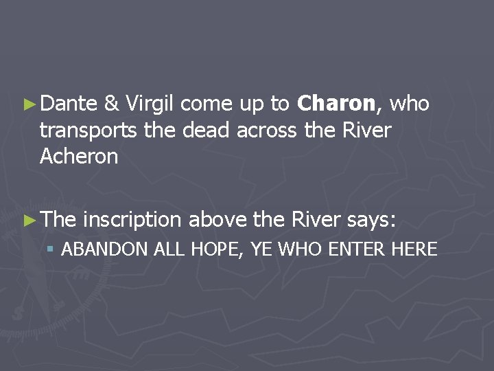 ► Dante & Virgil come up to Charon, who transports the dead across the