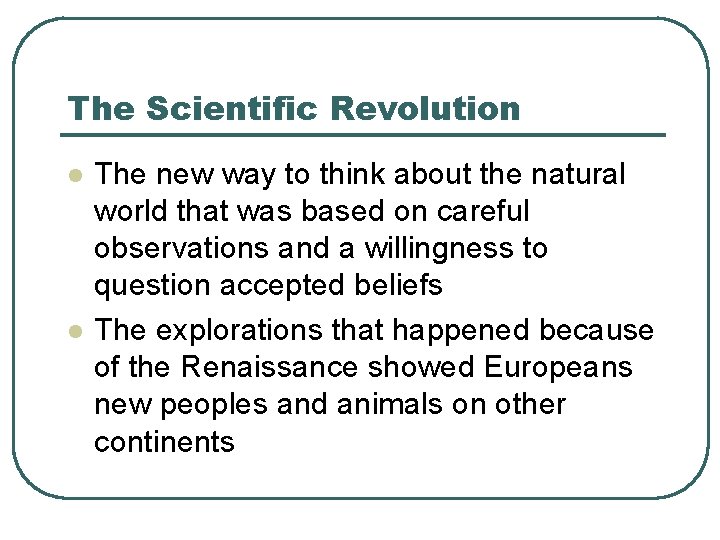 The Scientific Revolution l l The new way to think about the natural world