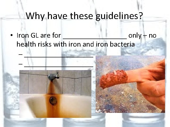 Why have these guidelines? • Iron GL are for _________ only – no health