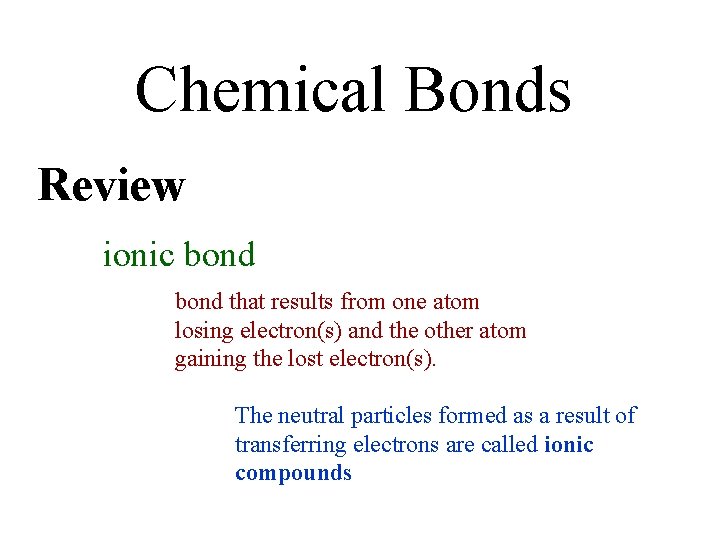 Chemical Bonds Review ionic bond that results from one atom losing electron(s) and the
