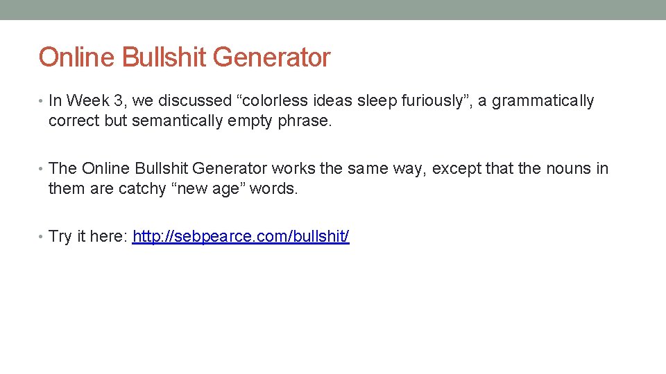 Online Bullshit Generator • In Week 3, we discussed “colorless ideas sleep furiously”, a