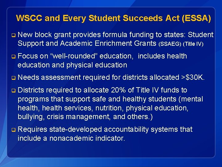 WSCC and Every Student Succeeds Act (ESSA) q New block grant provides formula funding