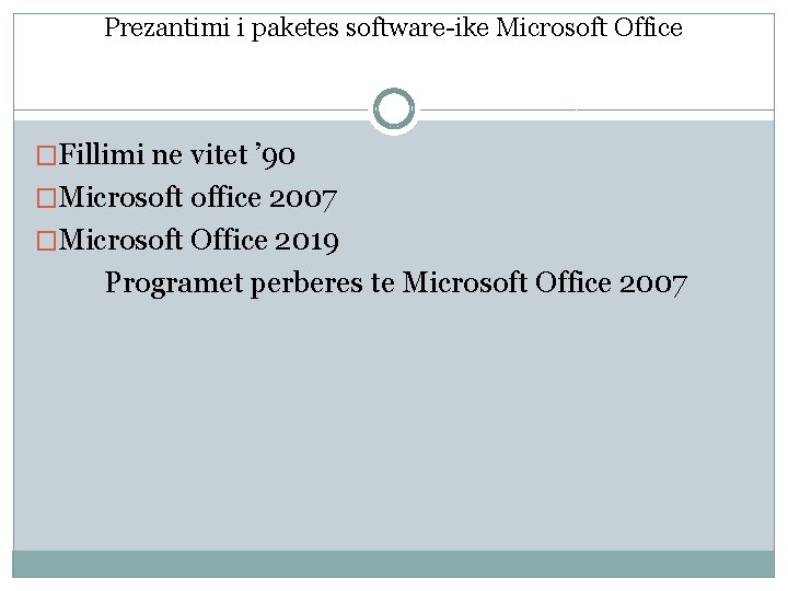 Prezantimi i paketes software-ike Microsoft Office �Fillimi ne vitet ’ 90 �Microsoft office 2007