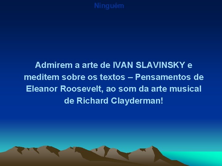 Ninguém Admirem a arte de IVAN SLAVINSKY e meditem sobre os textos – Pensamentos