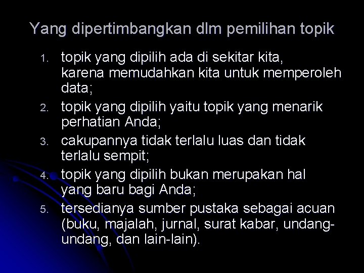 Yang dipertimbangkan dlm pemilihan topik 1. 2. 3. 4. 5. topik yang dipilih ada