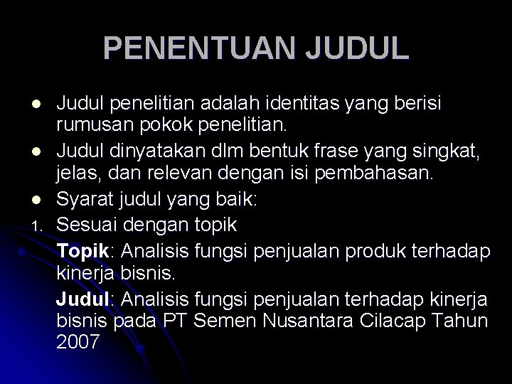 PENENTUAN JUDUL l l l 1. Judul penelitian adalah identitas yang berisi rumusan pokok