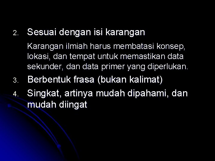 2. Sesuai dengan isi karangan Karangan ilmiah harus membatasi konsep, lokasi, dan tempat untuk