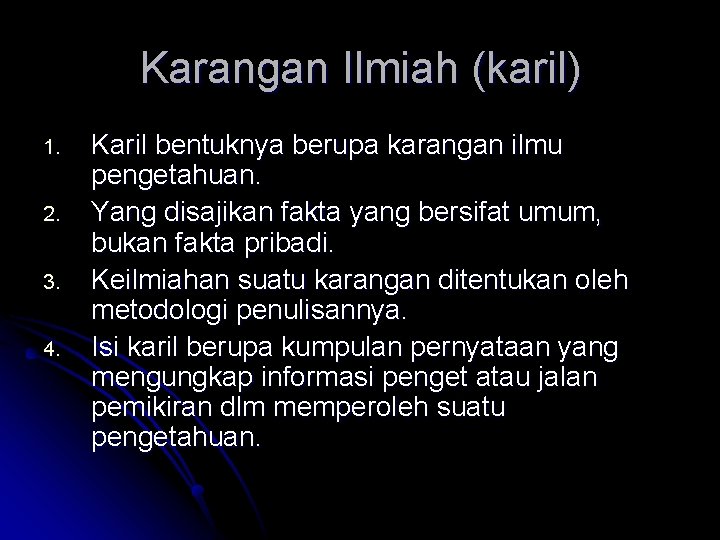 Karangan Ilmiah (karil) 1. 2. 3. 4. Karil bentuknya berupa karangan ilmu pengetahuan. Yang