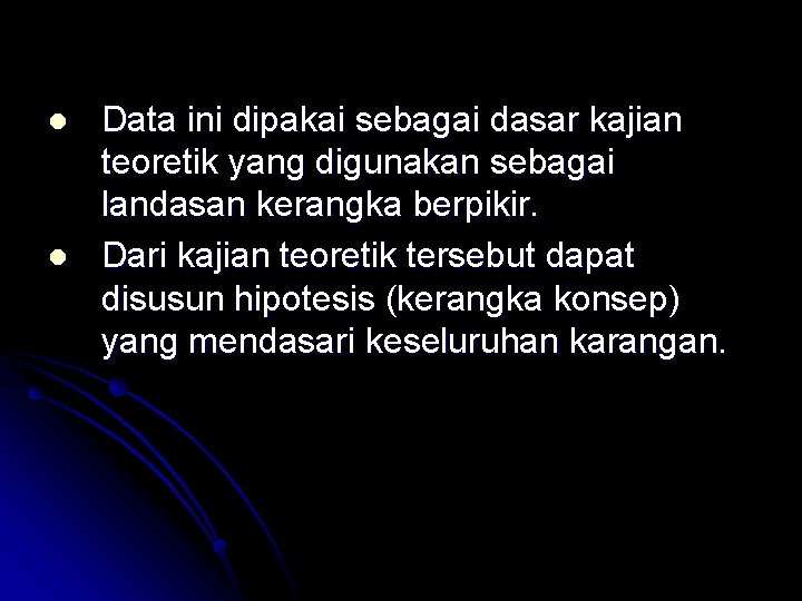 l l Data ini dipakai sebagai dasar kajian teoretik yang digunakan sebagai landasan kerangka