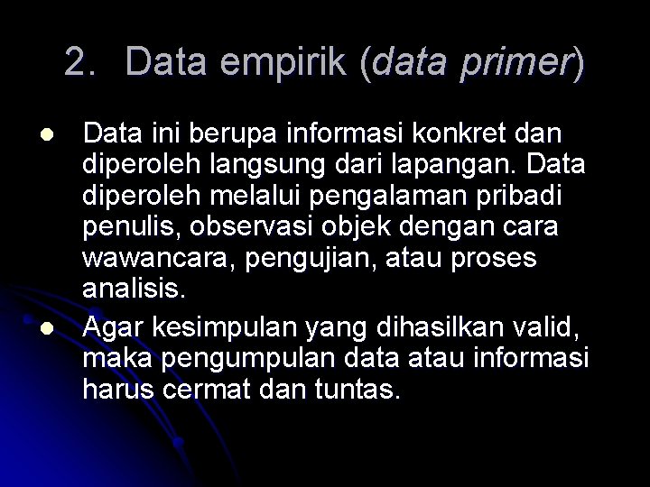 2. Data empirik (data primer) l l Data ini berupa informasi konkret dan diperoleh