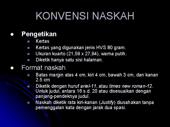 KONVENSI NASKAH l Pengetikan l l l Kertas yang digunakan jenis HVS 80 gram.